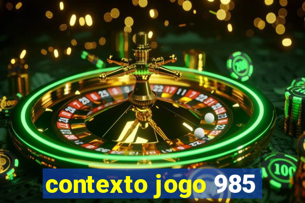 contexto jogo 985